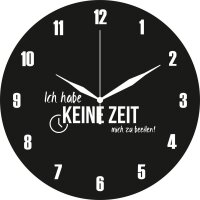 Wanduhr mit Spruch: "Ich habe keine Zeit mich zu...